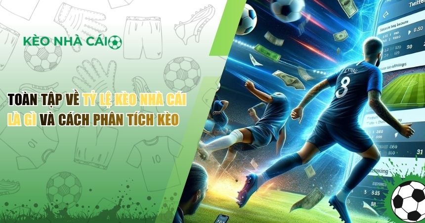 tỷ lệ kèo nhà cái là gì